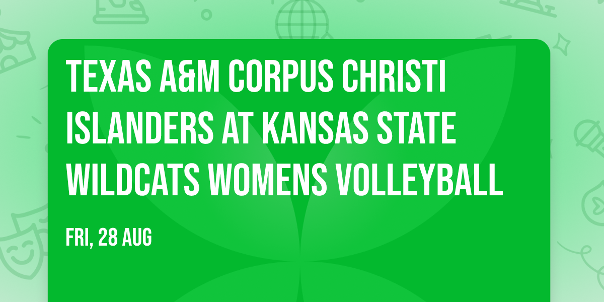 Texas A&M Corpus Christi Islanders at Kansas State Wildcats Womens Volleyball