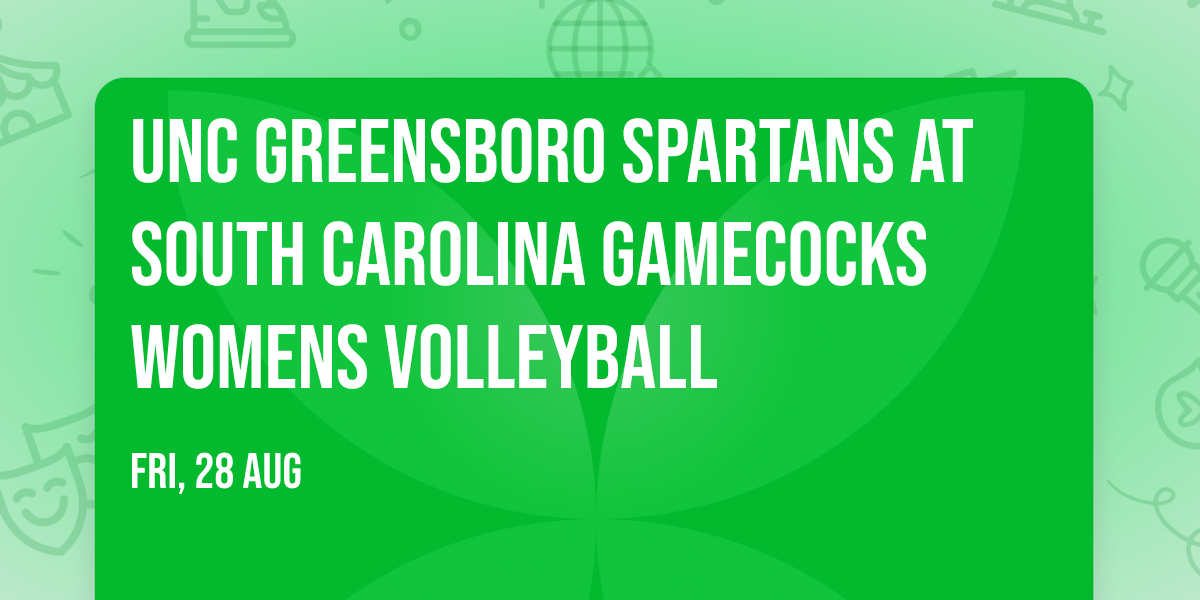 UNC Greensboro Spartans at South Carolina Gamecocks Womens Volleyball