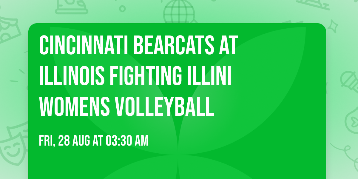 Cincinnati Bearcats at Illinois Fighting Illini Womens Volleyball
