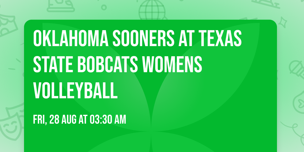 Oklahoma Sooners at Texas State Bobcats Womens Volleyball