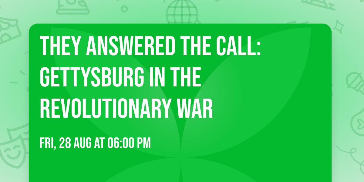 They Answered the Call: Gettysburg in the Revolutionary War