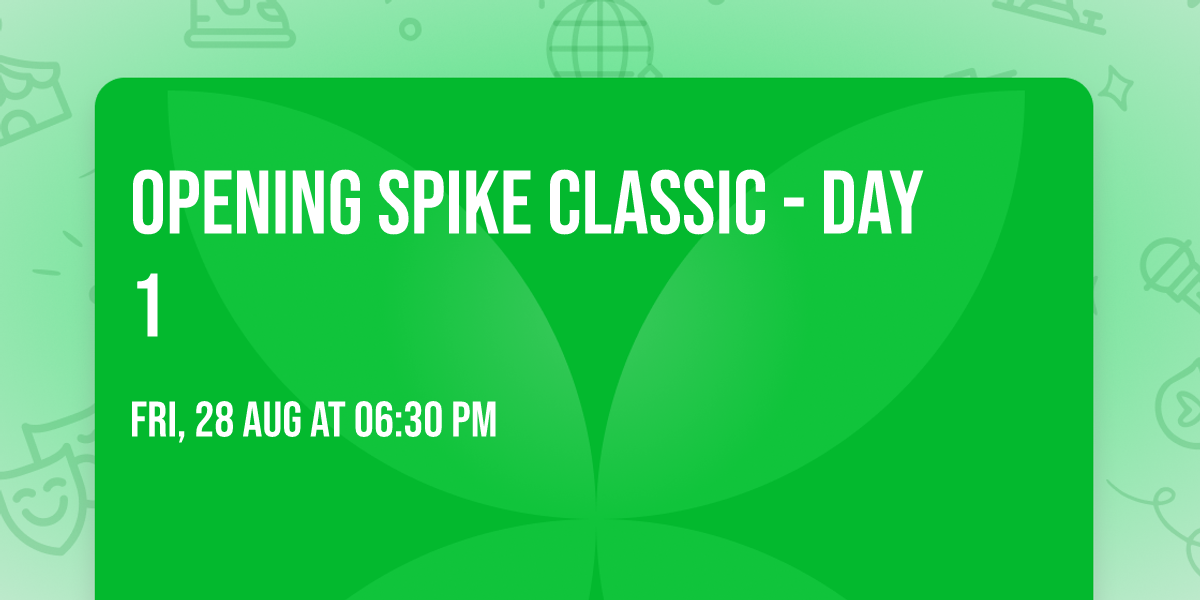 Opening Spike Classic - Day 1