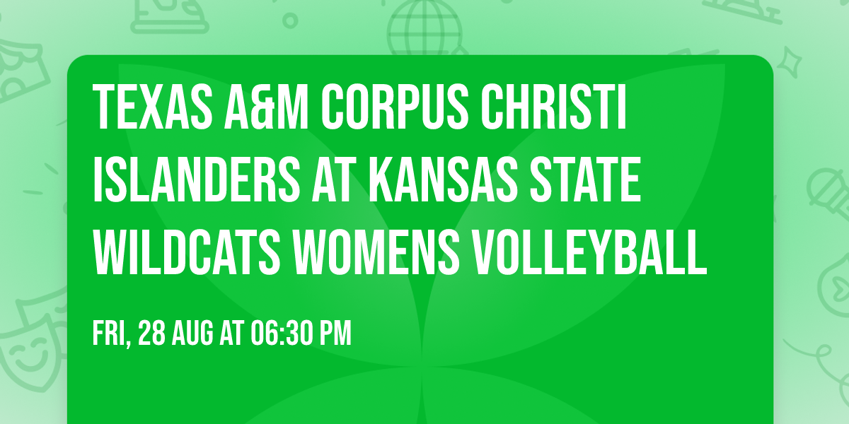 Texas A&M Corpus Christi Islanders at Kansas State Wildcats Womens Volleyball