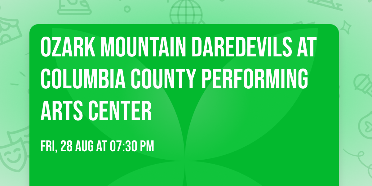 Ozark Mountain Daredevils at Columbia County Performing Arts Center