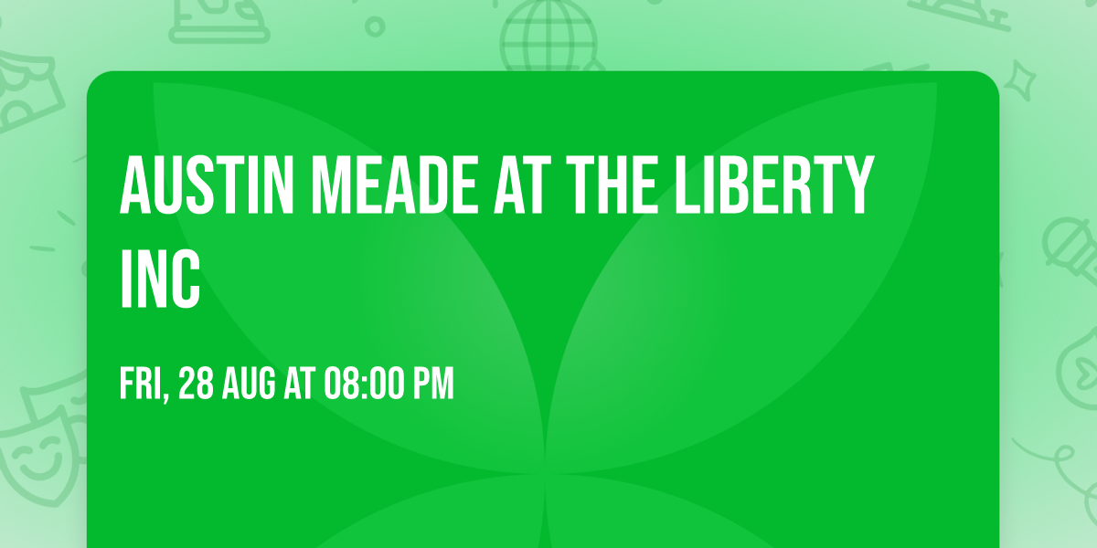 Austin Meade at The Liberty Inc