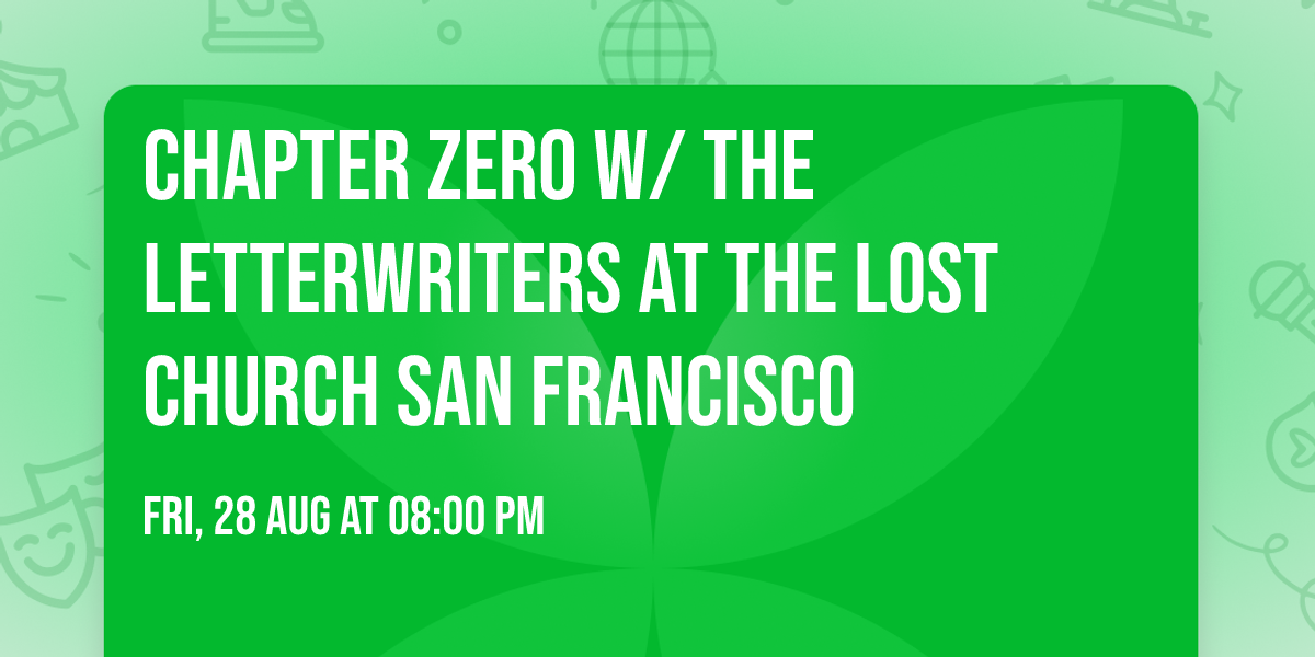 Chapter Zero w\/ The Letterwriters at the Lost Church San Francisco