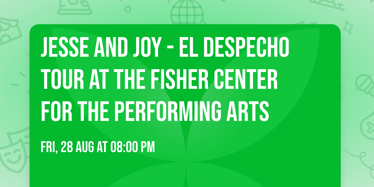 Jesse and Joy - El Despecho Tour at The Fisher Center for the Performing Arts