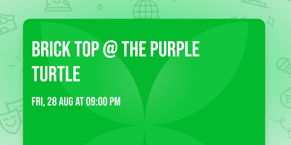 Brick Top @ The Purple Turtle