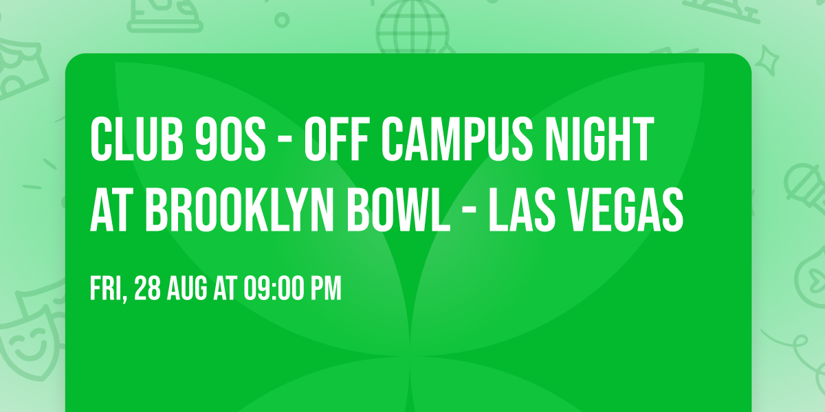 Club 90s - Off Campus Night at Brooklyn Bowl - Las Vegas