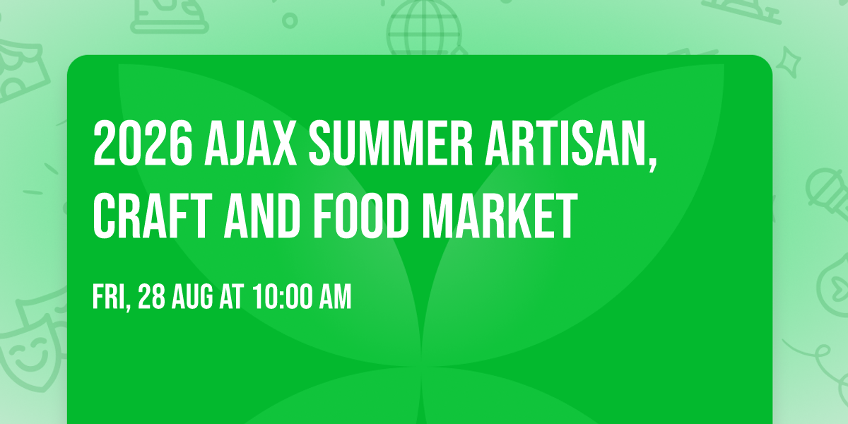 2026 Ajax Summer Artisan,Craft And Food Market