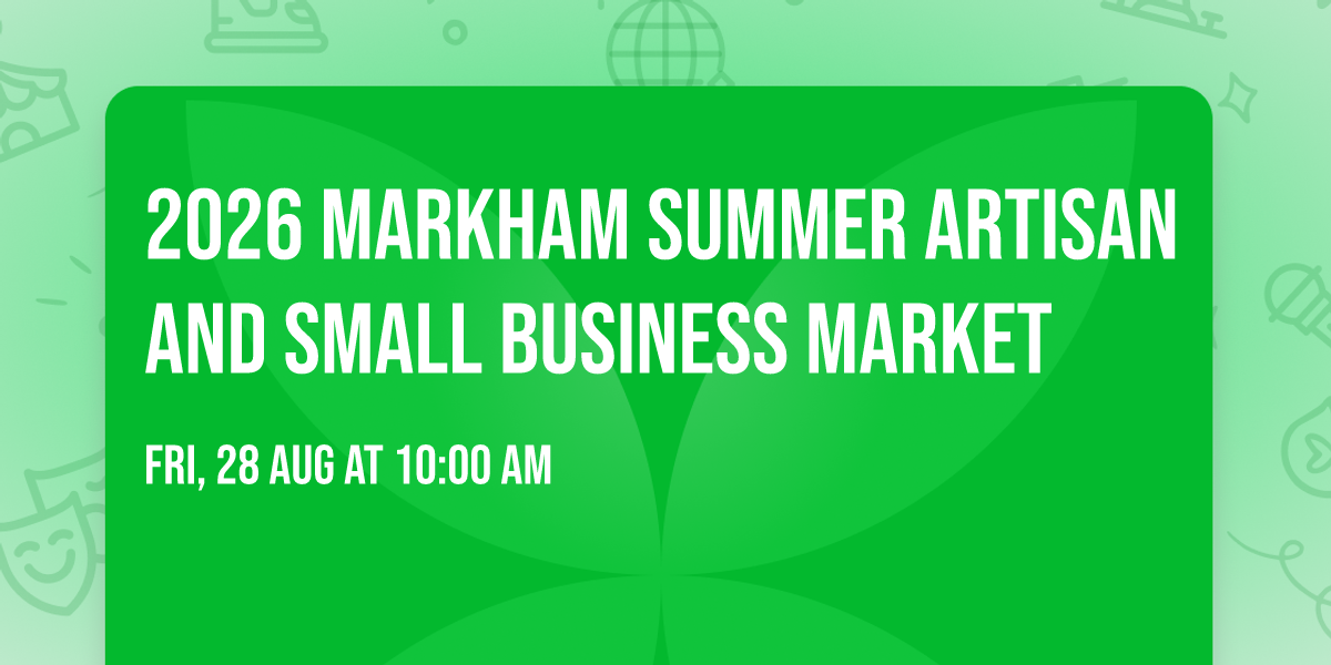 2026 Markham Summer Artisan And Small Business Market