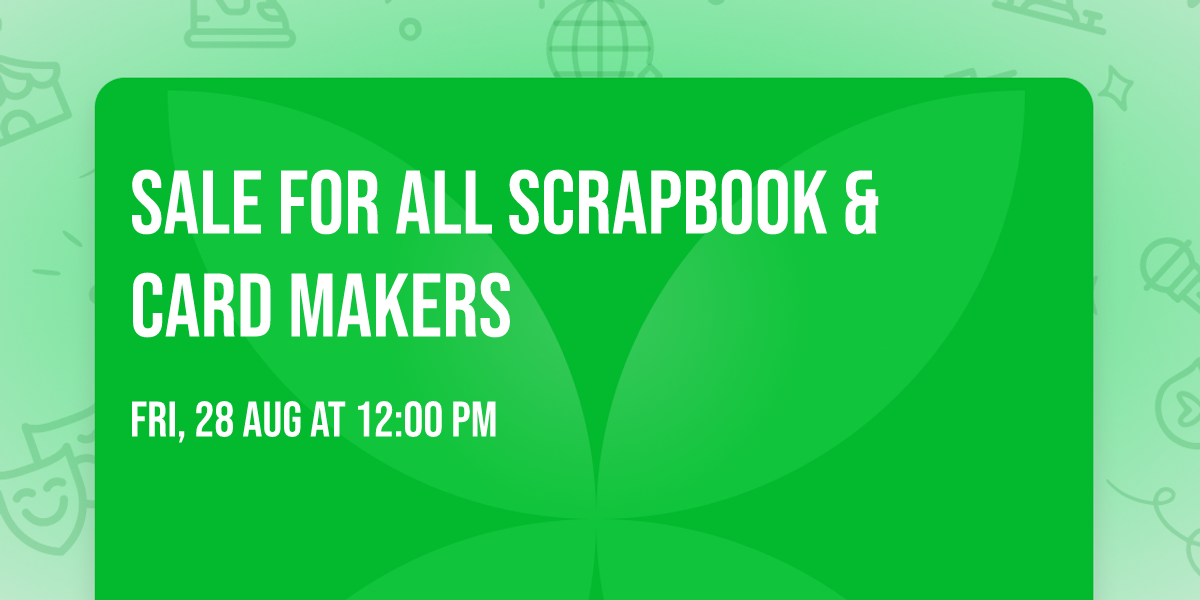 Sale for all Scrapbook & Card Makers