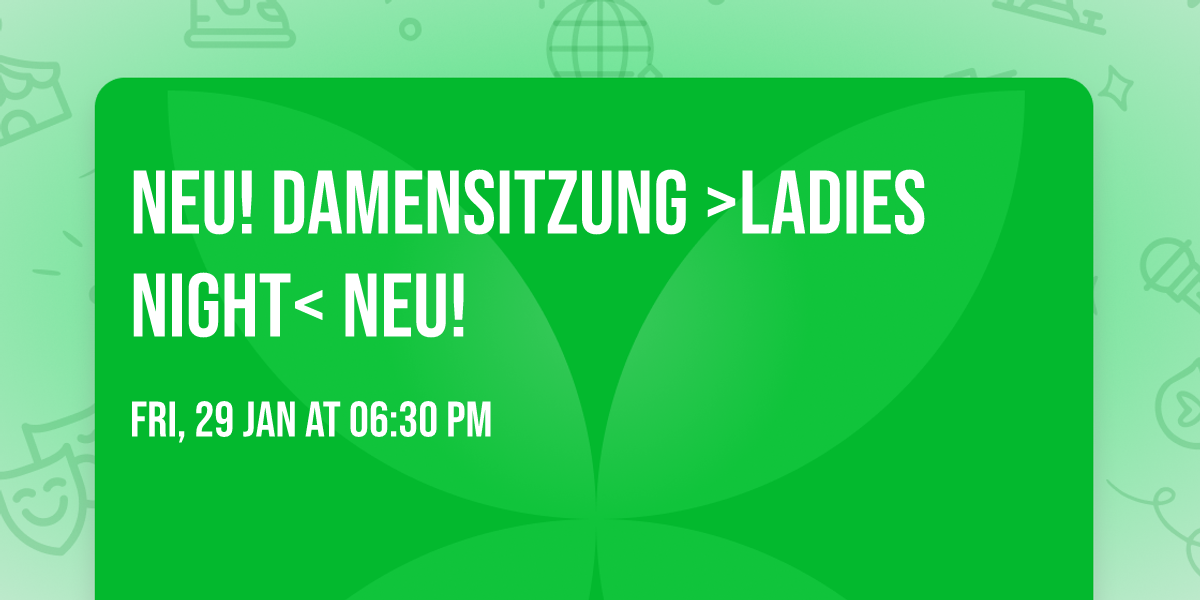 NEU! Damensitzung >Ladies Night< NEU!