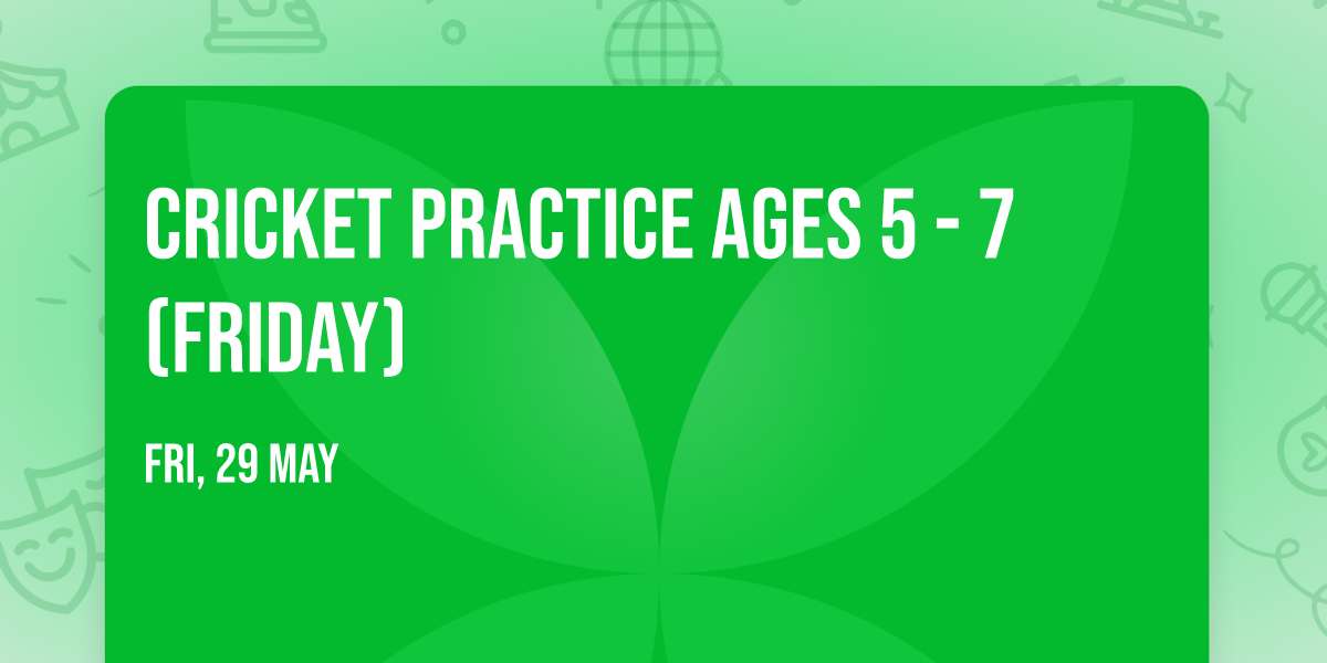 Cricket Practice ages 5 - 7 (Friday)