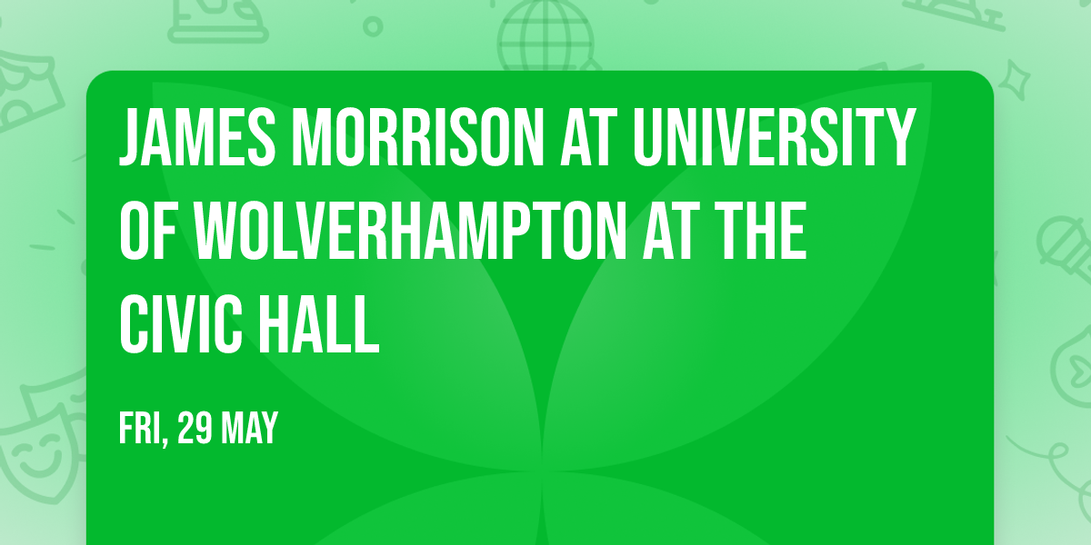 James Morrison at University of Wolverhampton at The Civic Hall