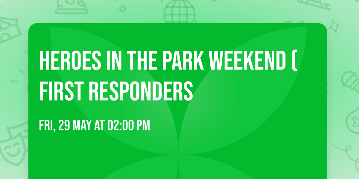 Heroes in the Park Weekend (First Responders