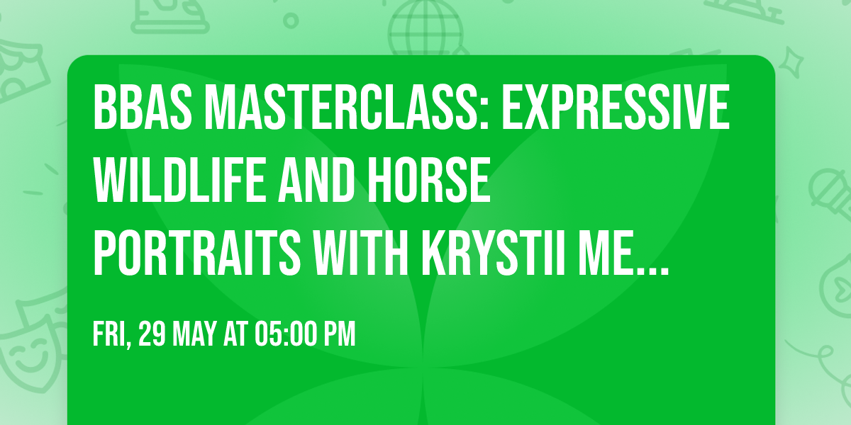 BBAS Masterclass: Expressive Wildlife and Horse Portraits with Krystii Melaine