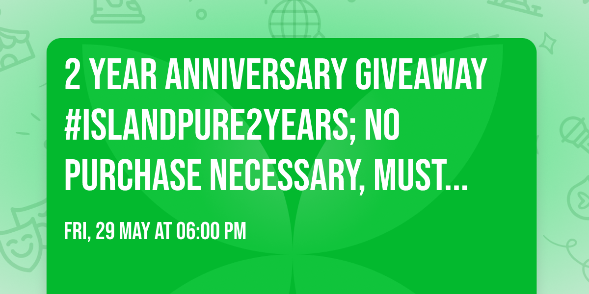 \ud83c\udf892 Year Anniversary Giveaway #IslandPure2Years; no purchase necessary, must be resident in Grenada
