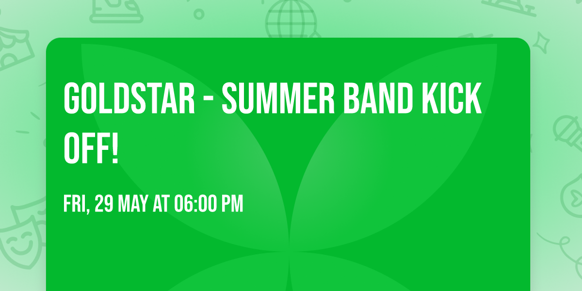 GOLDSTAR - Summer Band Kick off!