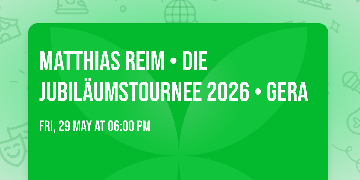 MATTHIAS REIM \u2022 Die Jubil\u00e4umstournee 2026 \u2022 Gera