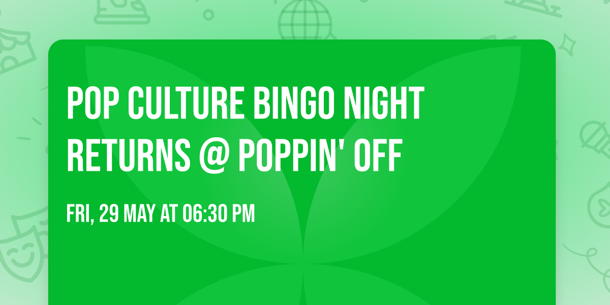 \ud83c\udf89\ud83d\udd22 POP CULTURE BINGO NIGHT RETURNS @ POPPIN' OFF \ud83d\udd22\ud83c\udf89