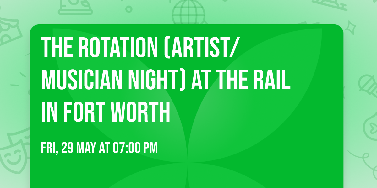 The Rotation (artist\/musician night) at The Rail in Fort Worth 