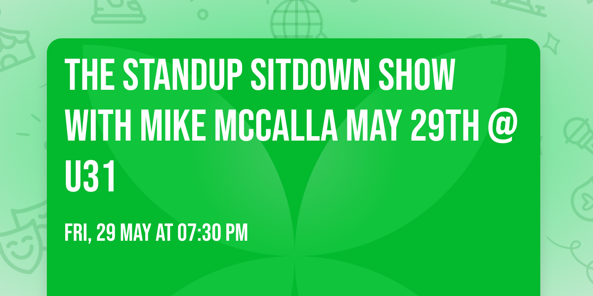 The Standup Sitdown Show with Mike McCalla May 29th @ U31