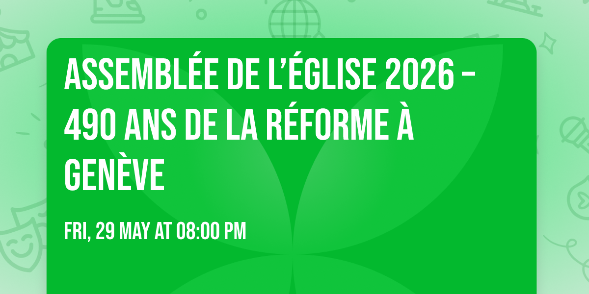 Assembl\u00e9e de l\u2019\u00c9glise 2026 \u2013 490 ans de la R\u00e9forme \u00e0 Gen\u00e8ve