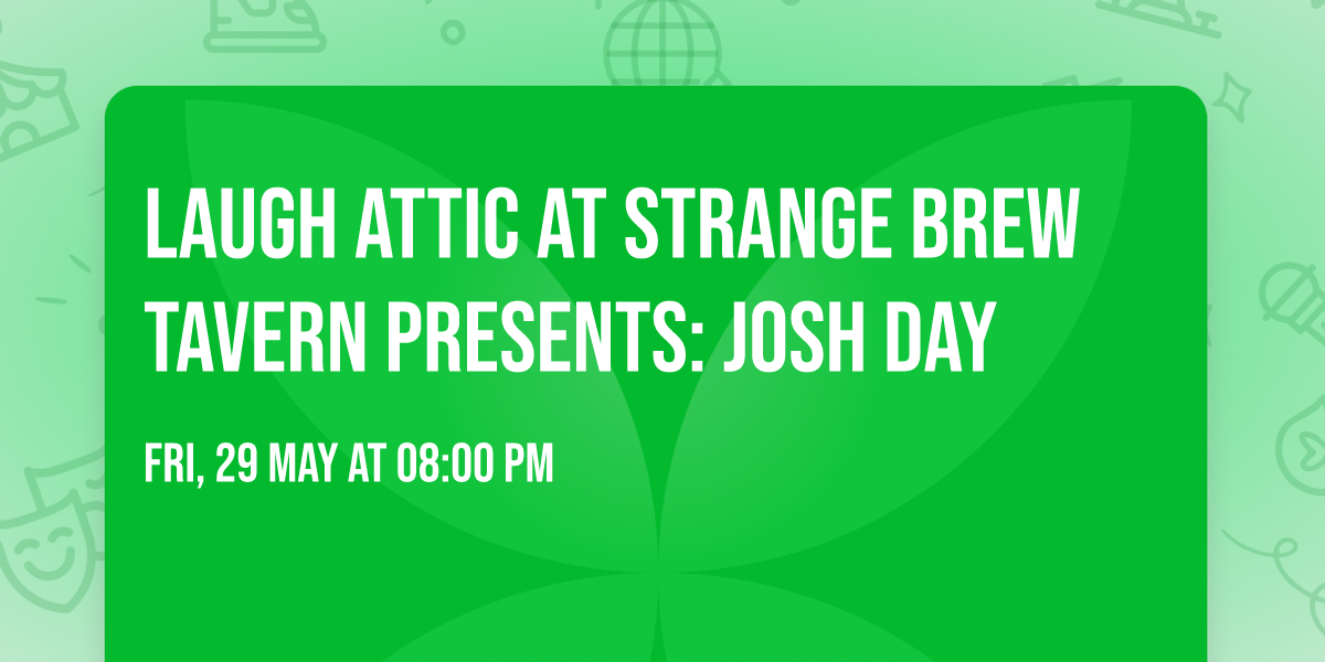 Laugh Attic at Strange Brew Tavern Presents: Josh Day