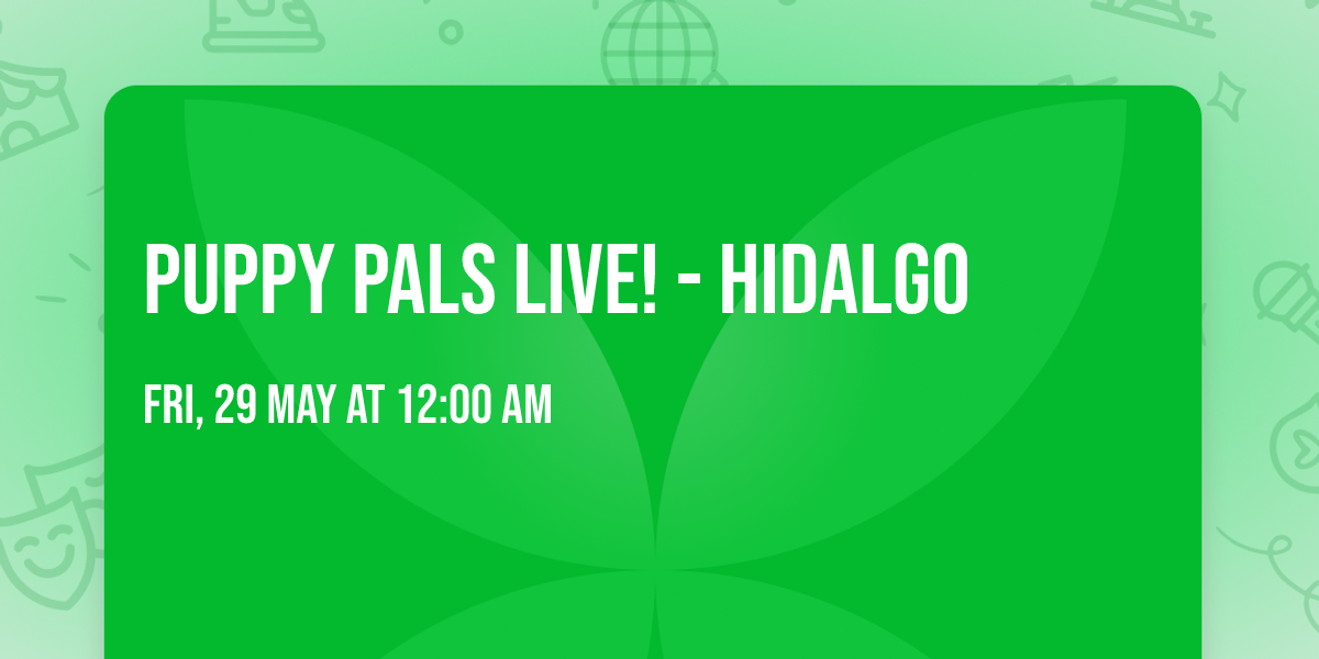 Puppy Pals Live! - Hidalgo