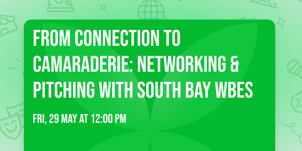 From Connection to Camaraderie: Networking & Pitching with South Bay WBEs