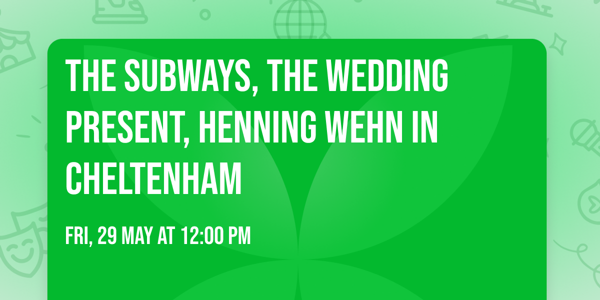 The Subways, The Wedding Present, Henning Wehn in Cheltenham