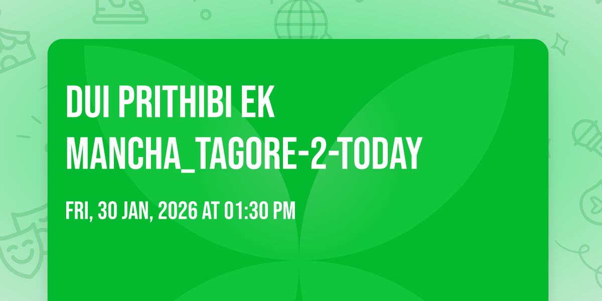 Dui Prithibi Ek Mancha_Tagore-2-Today