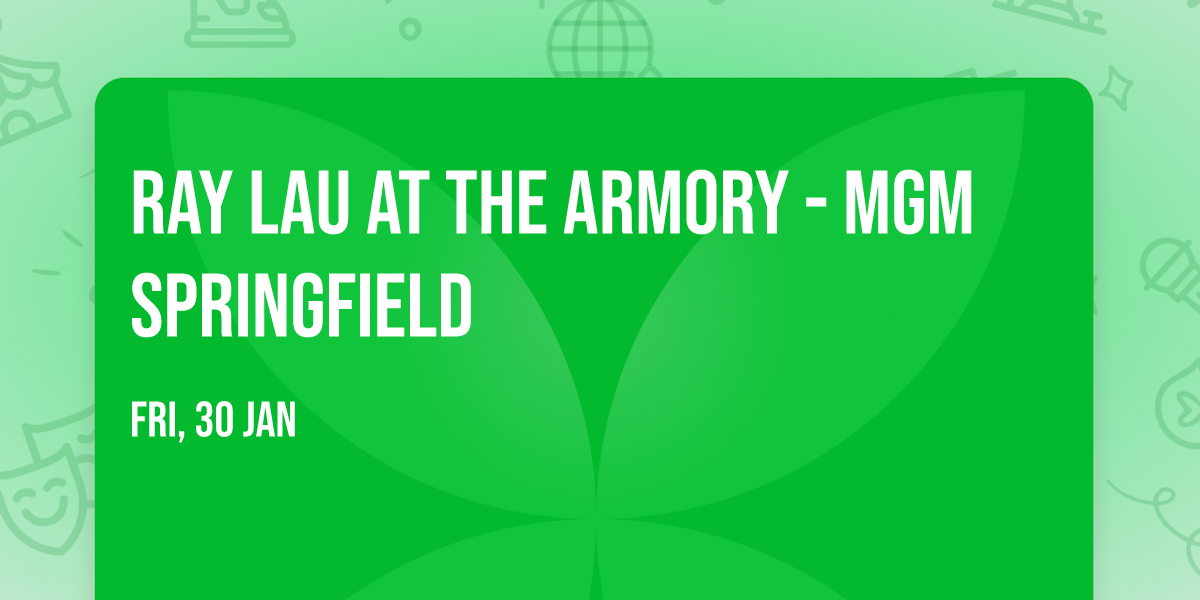 Ray Lau at The Armory - MGM Springfield