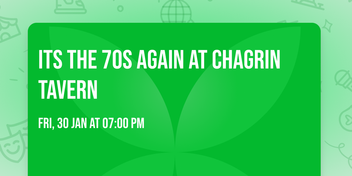 its the 70s again at Chagrin Tavern