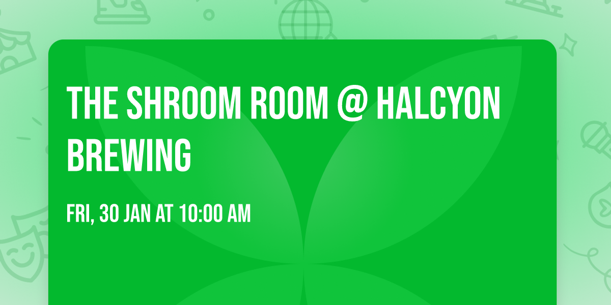 The Shroom Room @ Halcyon Brewing