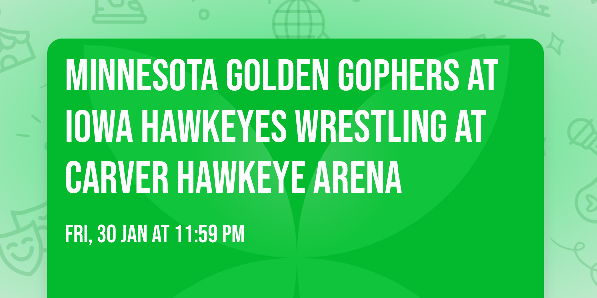 Minnesota Golden Gophers at Iowa Hawkeyes Wrestling at Carver Hawkeye Arena