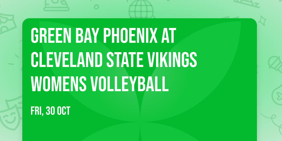 Green Bay Phoenix at Cleveland State Vikings Womens Volleyball