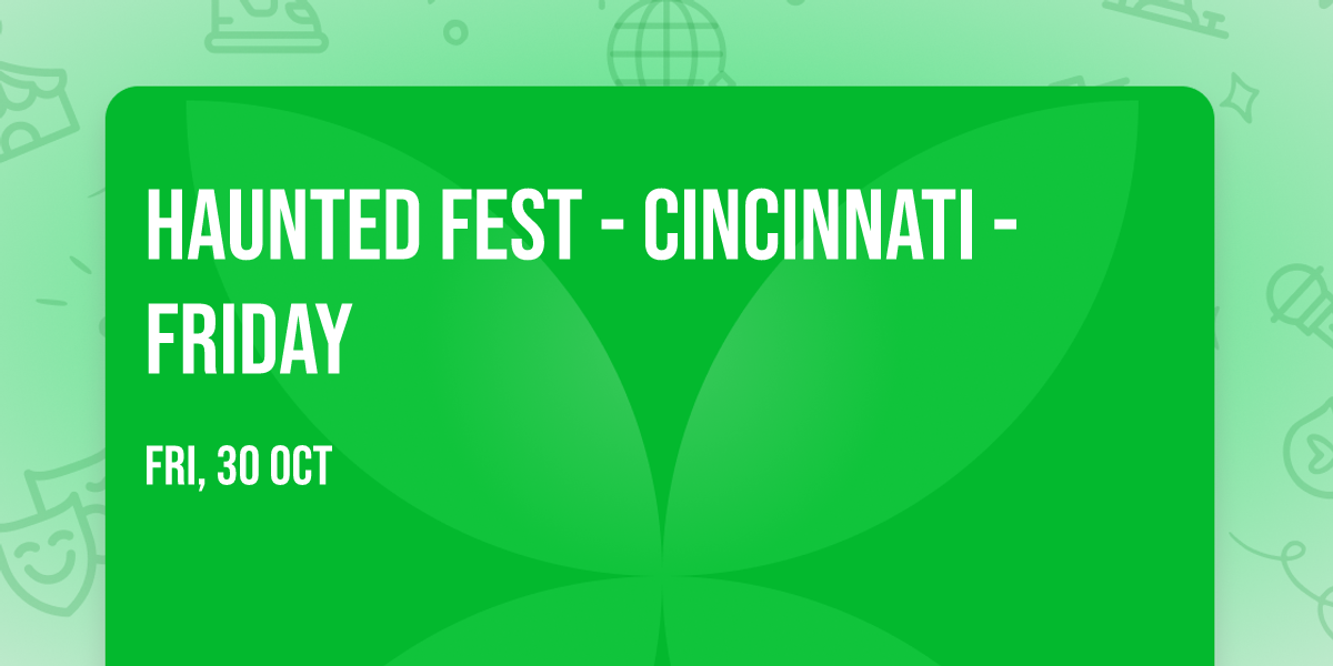 Haunted Fest - Cincinnati - Friday
