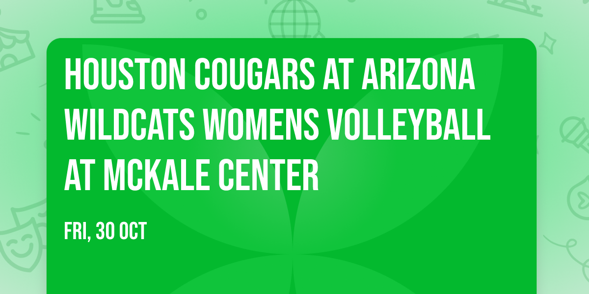 Houston Cougars at Arizona Wildcats Womens Volleyball at McKale Center