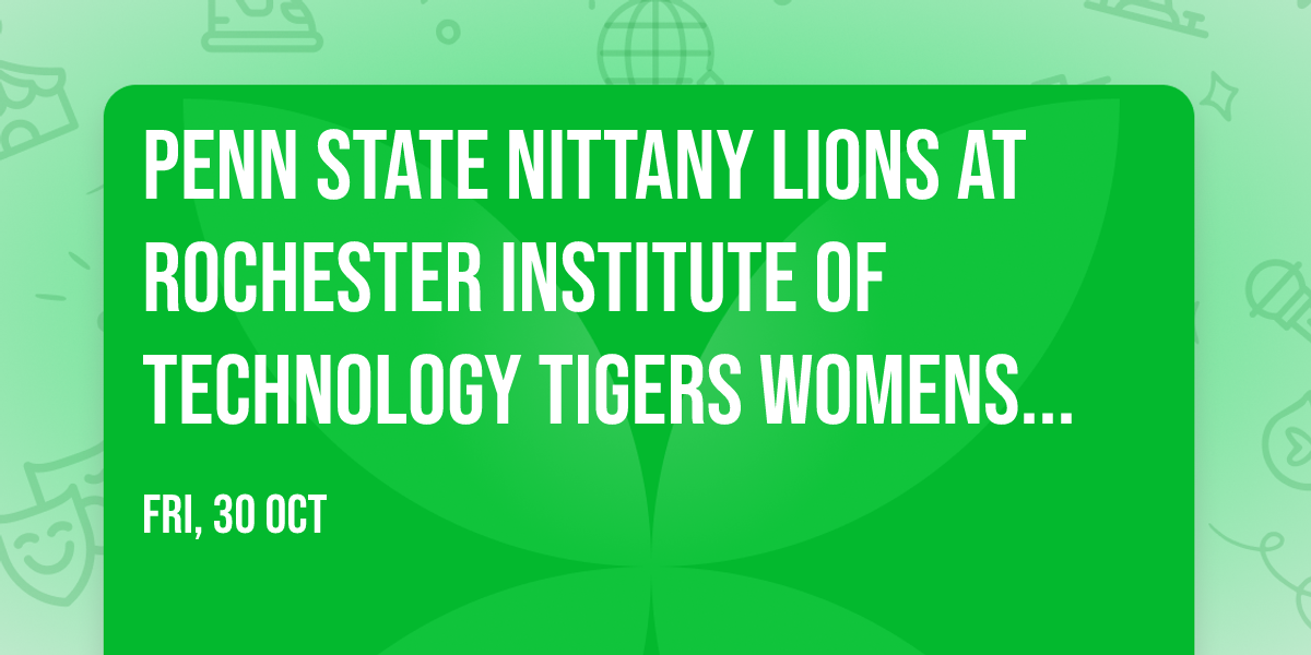 Penn State Nittany Lions at Rochester Institute of Technology Tigers Womens Hockey