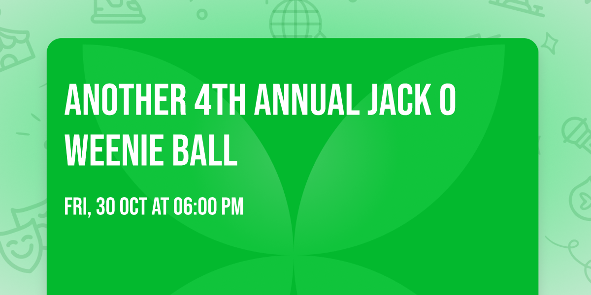 Another 4th Annual Jack O Weenie Ball\ud83d\udc80