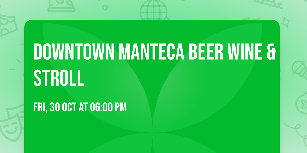 Downtown Manteca Beer Wine & Stroll