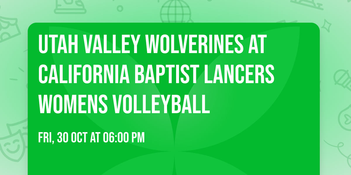 Utah Valley Wolverines at California Baptist Lancers Womens Volleyball