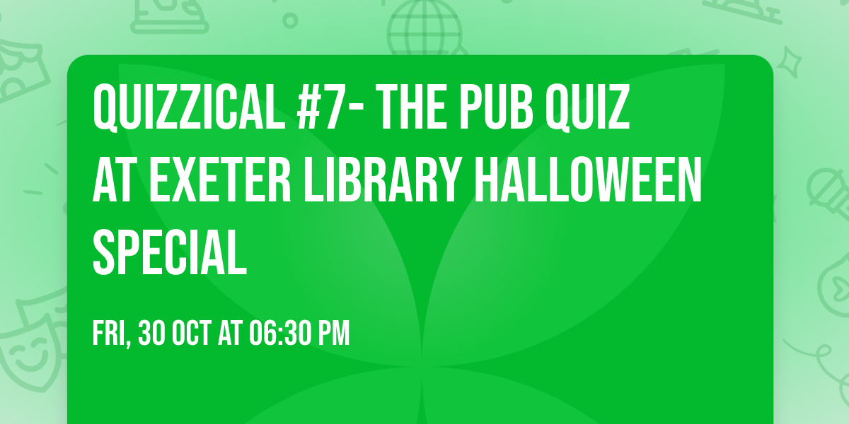 Quizzical #7- The Pub Quiz at Exeter Library Halloween Special