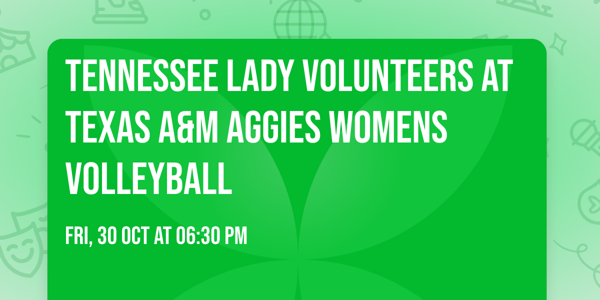 Tennessee Lady Volunteers at Texas A&M Aggies Womens Volleyball