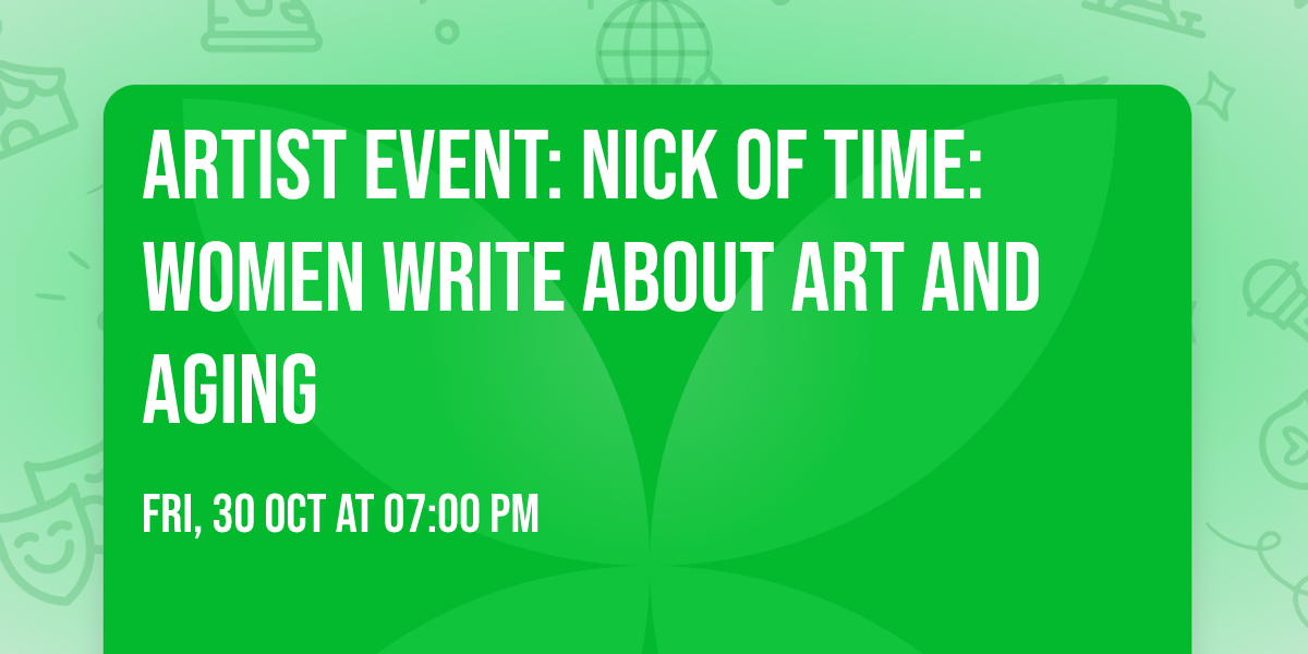 Artist Event: Nick of Time: Women Write about Art and Aging