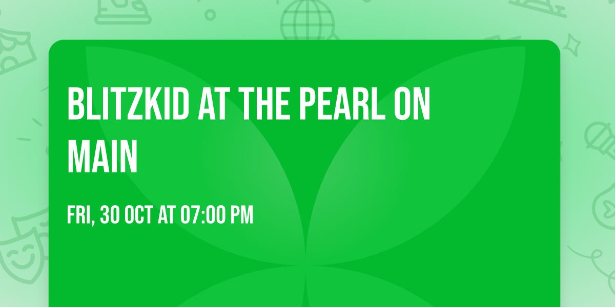Blitzkid at The Pearl on Main