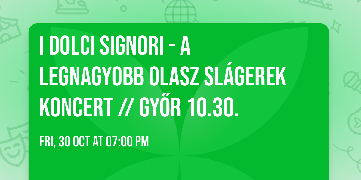 I DOLCI SIGNORI - A Legnagyobb Olasz Sl\u00e1gerek Koncert \/\/ Gy\u0151r 10.30.