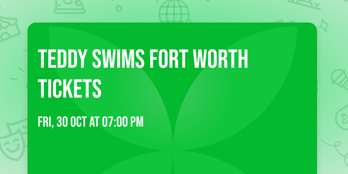 Teddy Swims Fort Worth Tickets